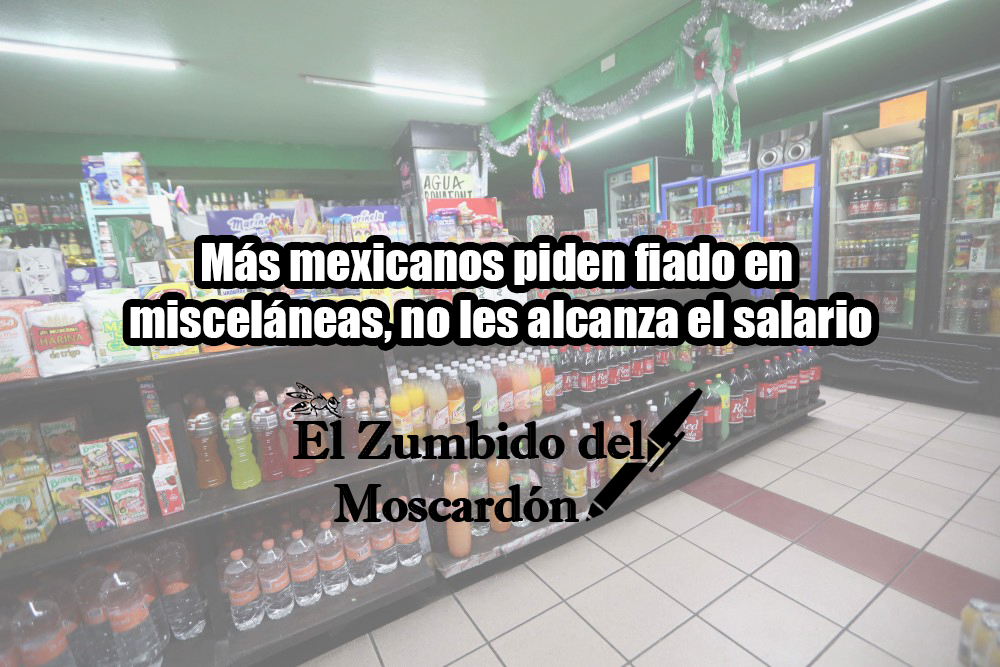 Más mexicanos piden fiado en misceláneas, no les alcanza el salario