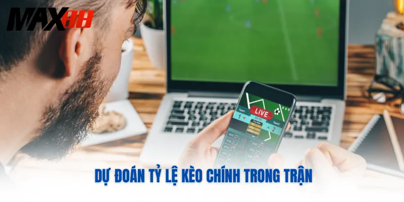 Dự đoán tỷ lệ kèo chính trong trận