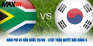 Nam Phi Vs Hàn Quốc 25/06 – Lượt Trận Quyết Đấu Bảng A